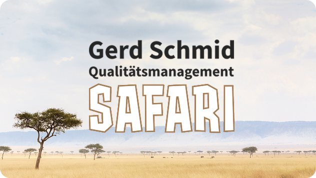 Gerd Schmid Qualitätsmanagement Safari
